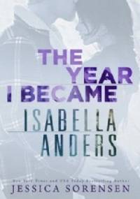The Year I Became Isabella Anders - Jessica Sorensen