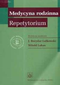 Medycyna rodzinna Repetytorium /Kolegium lekarzy rodzinnych w polsce - Bożydar Latkowski, Witold Lukas