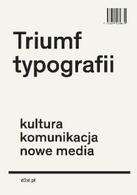 Triumf typografii. Kultura, komunikacja, nowe media - Henk Hoeks, Ewan Lentjes