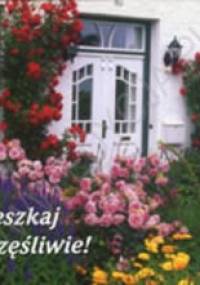 Mieszkaj szczęśliwie! - praca zbiorowa