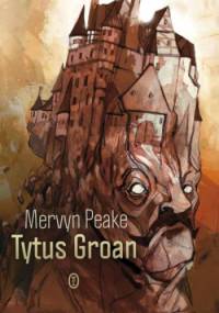 Tytus Groan - Mervyn Peake