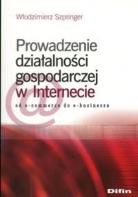Prowadzenie działalności gospodarczej w internecie - Włodzimierz Szpringer