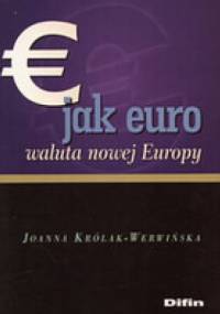 E jak euro. Waluta nowej Europy - Joanna Królak-Werwińska