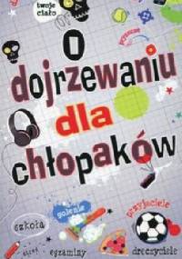 O dojrzewaniu dla chłopaków - Alex Frith, Felicity Brooks