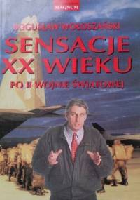 Sensacje XX wieku. Po II wojnie światowej - Bogusław Wołoszański