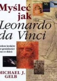 Myśleć jak Leonardo da Vinci. Siedem kroków do genialności - Michael J. Gelb