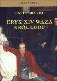 Eryk XIV Waza. Król Ludu - Knut Carlqvist