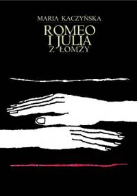 Romeo i Julia z Łomży - Maria Kaczyńska