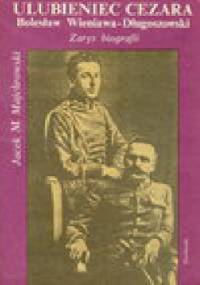 Ulubieniec Cezara - Bolesław Wieniawa-Długoszewski - Jacek M. Majchrowski