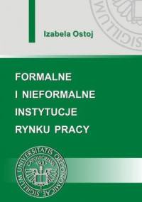 Formalne i nieformalne instytucje rynku pracy - Ostoj Izabela