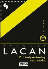 Mit indywidualny neurotyka - Jacques Lacan