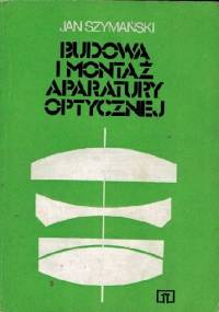 Budowa i montaż aparatury optycznej - Jan Szymański