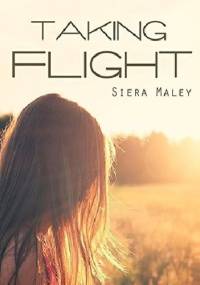 Taking Flight - Siera Maley
