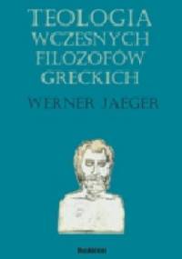 Teologia wczesnych filozofów greckich - Werner Jaeger