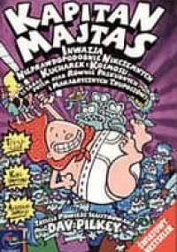 Kapitan Majtas. Inwazja Nieprawdopodobnie Nikczemnych Kucharek z Kosmosu (i zaraz potem atak Równie Paskudnych i Makabrycznych Truposzów) - Dav Pilkey