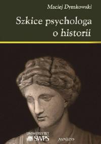 Szkice psychologa o historii - Maciej Dymkowski