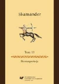 Skamander. Reinterpretacje Tom 11 - praca zbiorowa
