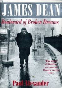 James Dean: Boulevard of Broken Dreams - Paul Alexander