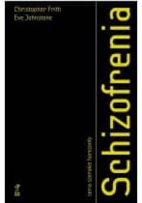 Schizofrenia - Christopher Frith, Eve Johnstone