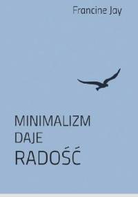 Minimalizm daje radość - Francine Jay