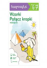 Logiczne myślenie. Bazgroszyt Wzorki i Połącz kropki. Ręka rysuje, główka pracuje