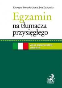 Egzamin na tłumacza przysięgłego. Zbiór dokumentów włoskich - Biernacka-Licznar Katarzyna, Żuchowska Ewa
