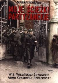 Moje ścieżki partyzanckie - Marian Korejwo