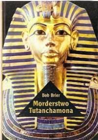 Morderstwo Tutanchamona - Bob Brier