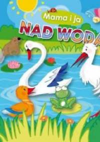 Nad wodą. Mama i ja - praca zbiorowa