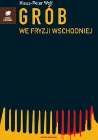 Grób we Fryzji Wschodniej - Klaus Peter Wolf