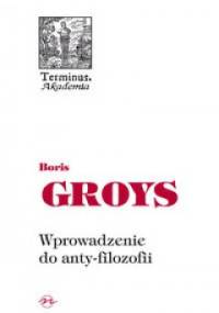 Wprowadzenie do anty-filozofii - Boris Groys