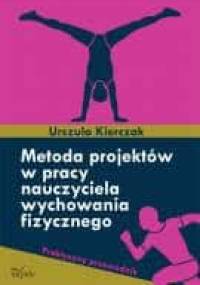 Metoda projektów w pracy nauczyciela wychowania fizycznego - Urszula Kierczak