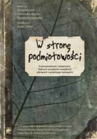 W stronę podmiotowości. O emocjonalności, tożsamości, dobrych uczynkach i pożytkach płynących z porannego wstawania