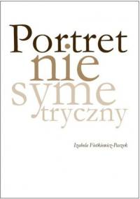 Portret niesymetryczny - Izabela Fietkiewicz-Paszek
