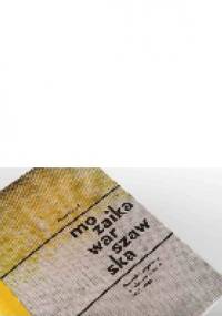 MOZAIKA WARSZAWSKA. Przewodnik po plastyce w architekturze stolicy 1945-1989 - Paweł Giergoń