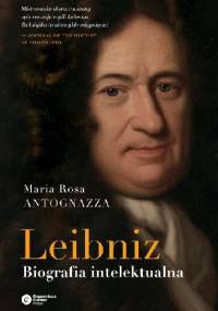 Leibniz. Biografia intelektualna - Maria Rosa Antognazza
