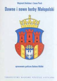 Dawne i nowe herby Małopolski - Wojciech Drelicharz, Zenon Piech