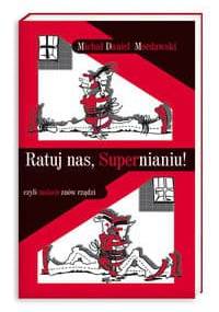 Ratuj nas, Supernianiu! czyli maluch znów rządzi - Michał Mordarski