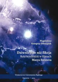 Dziwniejsze niż fikcja. Rola wyobraźni w filmach Marca Forstera - Magdalena Kempna-Pieniążek