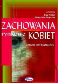 Zachowania rynkowe kobiet. Wybory i determinanty