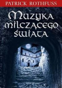 Muzyka milczącego świata - Patrick Rothfuss