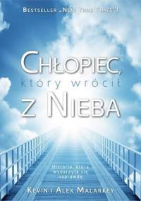 Chłopiec, który wrócił z nieba - Kevin Malarkey, Alex Malarkey