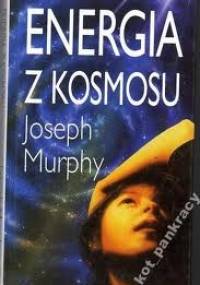 Energia z kosmosu - Joseph Murphy
