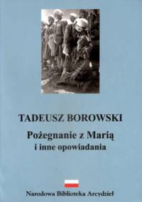Pożegnanie z Marią i inne opowiadania - Tadeusz Borowski
