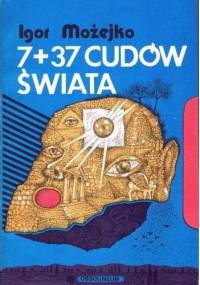 7+37 Cudów świata - Igor Możejko