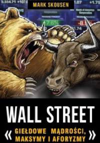Wall Street- giełdowe mądrości, maksymy i aforyzmy. - Mark Skousen
