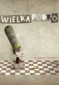 Wielka podróż - Anna Castagnoli, Gabriel Pacheco