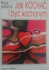 Jak kochac i byc kochanym - Paul Hauck