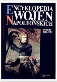 Encyklopedia wojen napoleońskich - Robert Bielecki