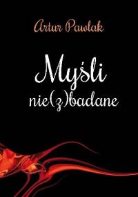 Myśli nie (z)badane - Artur Pawlak